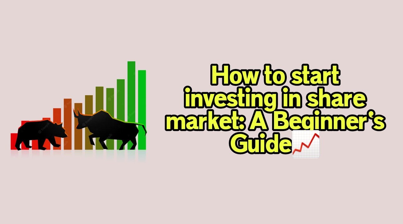 How to Start Investing in the Share Market A Beginner’s Guide
